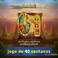 jogo de 40 centavos